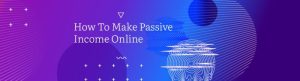 Earn passive income online